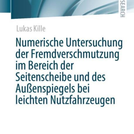 Numerische Untersuchung der Fremdverschmutzung im Bereich der Seitenscheibe und des Außenspiegels bei leichten Nutzfahrzeugen