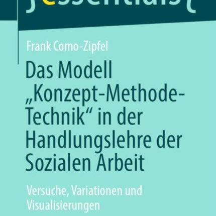 Das Modell KonzeptMethodeTechnik in der Handlungslehre der Sozialen Arbeit