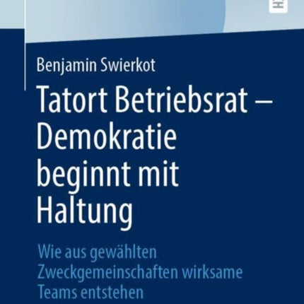 Tatort Betriebsrat  Demokratie beginnt mit Haltung