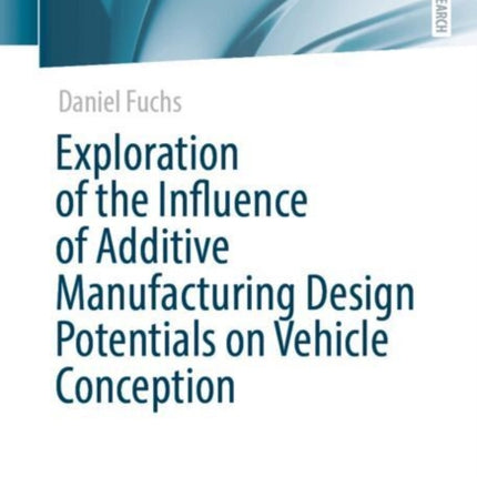 Exploration of the Influence of Additive Manufacturing Design Potentials on Vehicle Conception