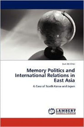 Memory Politics and International Relations in