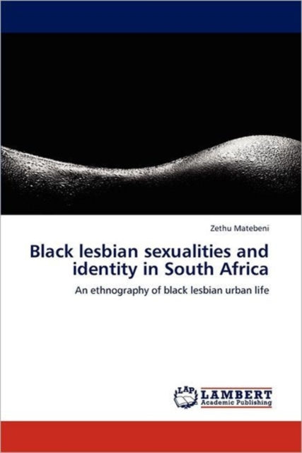 Black Lesbian Sexualities and Identity in South