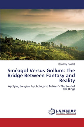 Smeagol Versus Gollum: The Bridge Between Fantasy and Reality