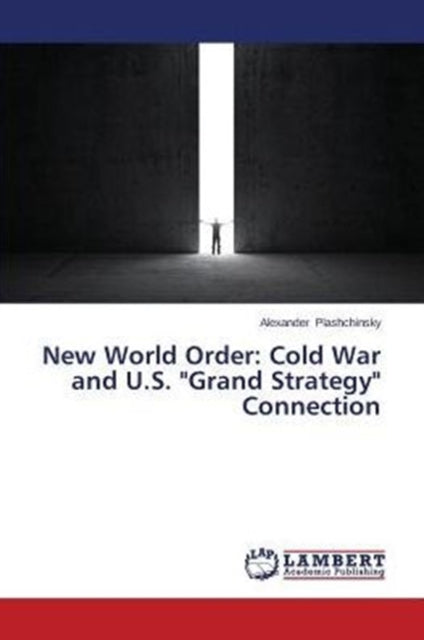 New World Order: Cold War and U.S.  Grand