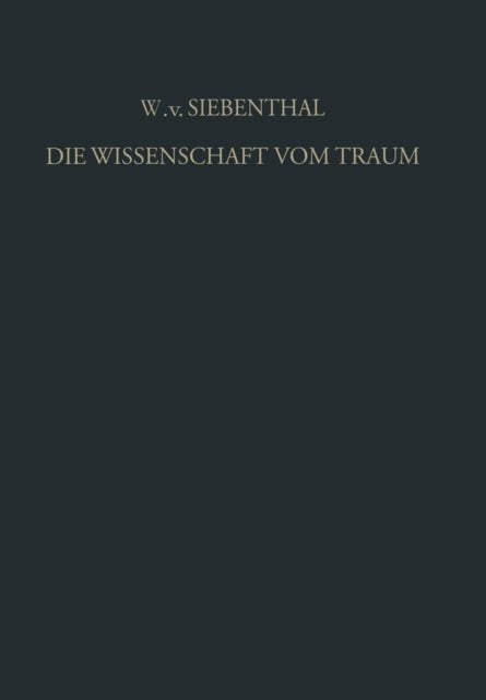 Die Wissenschaft vom Traum Ergebnisse und Probleme: Eine Einführung in die Allgemeinen Grundlagen