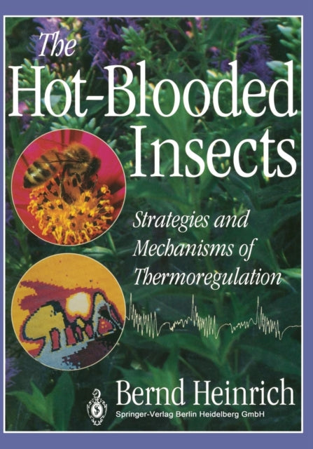 The Hot-Blooded Insects: Strategies and Mechanisms of Thermoregulation