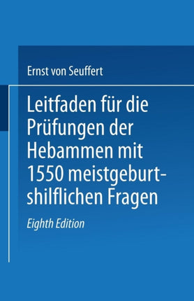 Leitfaden für die Prüfungen der Hebammen: mit 1550 meist geburtshilflichen Fragen