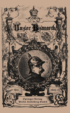 Unser Bismarck: Leben und Schaffen des Deutschen