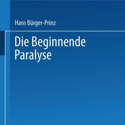 Die Beginnende Paralyse: Eine Klinische und Psychopathologische Studie