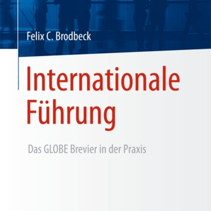 Internationale Führung: Das GLOBE-Brevier in der Praxis