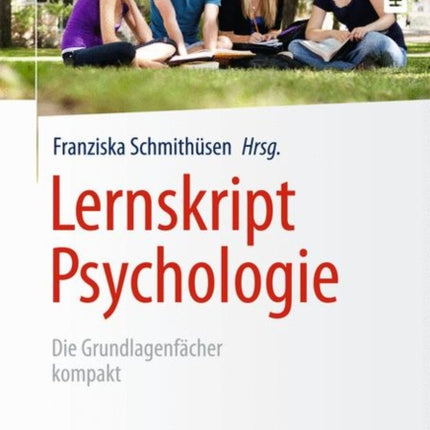 Lernskript Psychologie: Die Grundlagenfächer kompakt