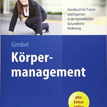 Körpermanagement: Handbuch für Trainer und Experten in der betrieblichen Gesundheitsförderung