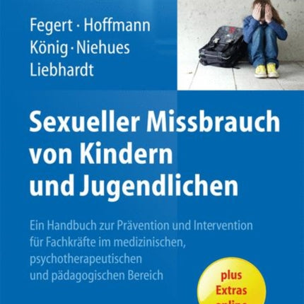 Sexueller Missbrauch von Kindern und Jugendlichen: Ein Handbuch zur Prävention und Intervention für Fachkräfte im medizinischen, psychotherapeutischen und pädagogischen Bereich