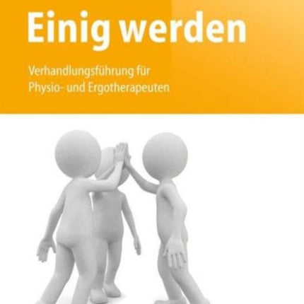 Einig werden: Verhandlungsführung für Physio- und Ergotherapeuten