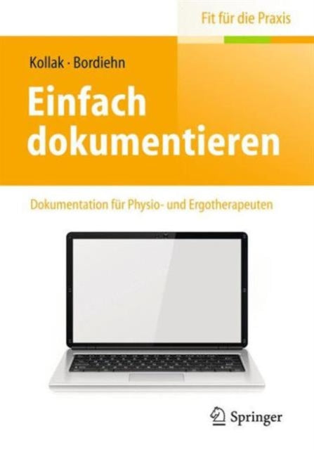 Einfach dokumentieren: Dokumentation für Physio- und Ergotherapeuten