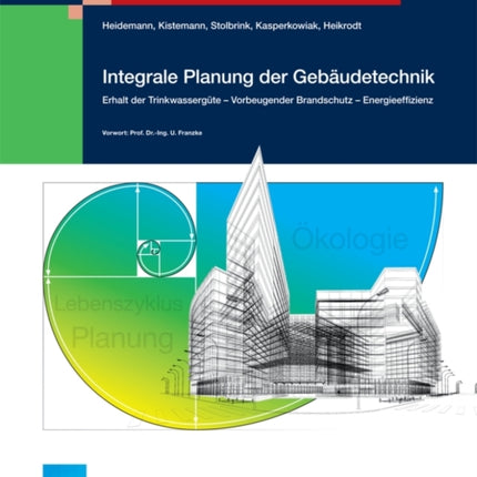 Integrale Planung der Gebäudetechnik: Erhalt der Trinkwassergüte - Vorbeugender Brandschutz - Energieeffizienz