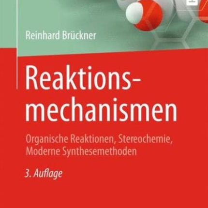 Reaktionsmechanismen: Organische Reaktionen, Stereochemie, Moderne Synthesemethoden