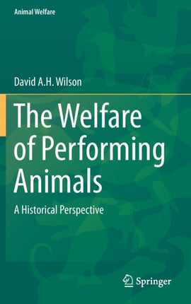 The Welfare of Performing Animals: A Historical