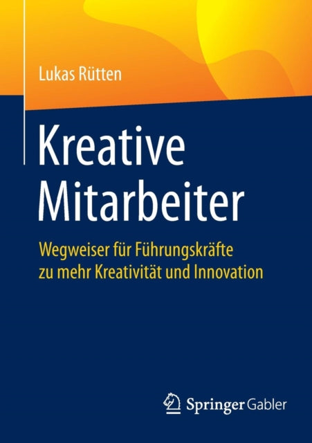 Kreative Mitarbeiter: Wegweiser für Führungskräfte zu mehr Kreativität und Innovation