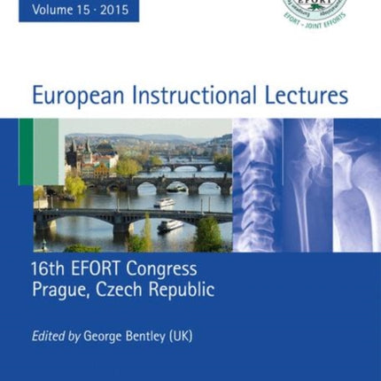 European Instructional Lectures: Volume 15, 2015, 16th EFORT Congress, Prague, Czech Republic