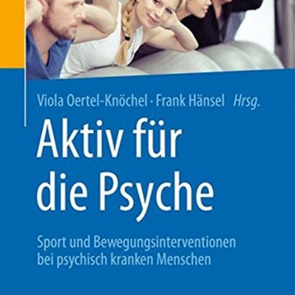 Aktiv für die Psyche: Sport und Bewegungsinterventionen bei psychisch kranken Menschen