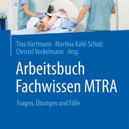 Arbeitsbuch Fachwissen MTRA: Fragen, Übungen und Fälle