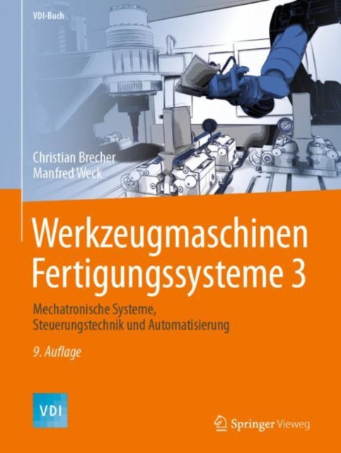 Werkzeugmaschinen Fertigungssysteme 3: Mechatronische Systeme, Steuerungstechnik und Automatisierung