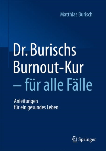 Dr. Burischs Burnout-Kur - für alle Fälle: Anleitungen für ein gesundes Leben