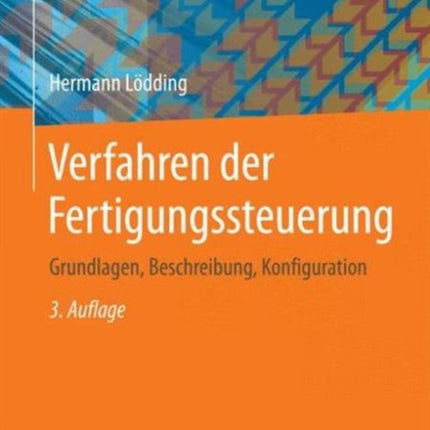 Verfahren der Fertigungssteuerung: Grundlagen, Beschreibung, Konfiguration