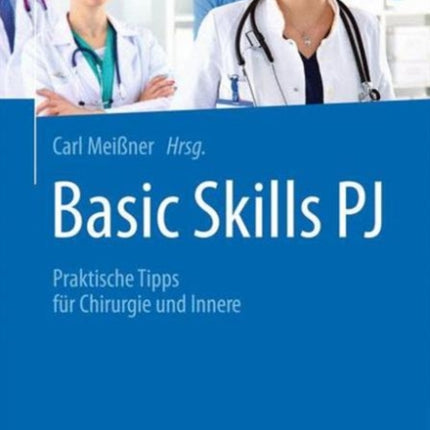 Basic Skills PJ: Praktische Tipps für Chirurgie und Innere