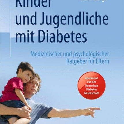 Kinder und Jugendliche mit Diabetes: Medizinischer und psychologischer Ratgeber für Eltern