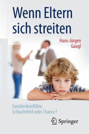 Wenn Eltern sich streiten: Familienkonflikte: