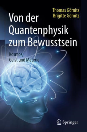 Von der Quantenphysik zum Bewusstsein: Kosmos,