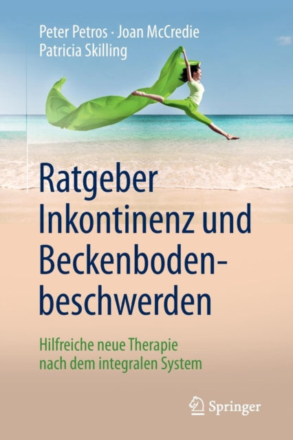 Ratgeber Inkontinenz und Beckenbodenbeschwerden: Hilfreiche neue Therapie nach dem integralen System