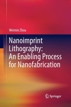 Nanoimprint Lithography: An Enabling Process for