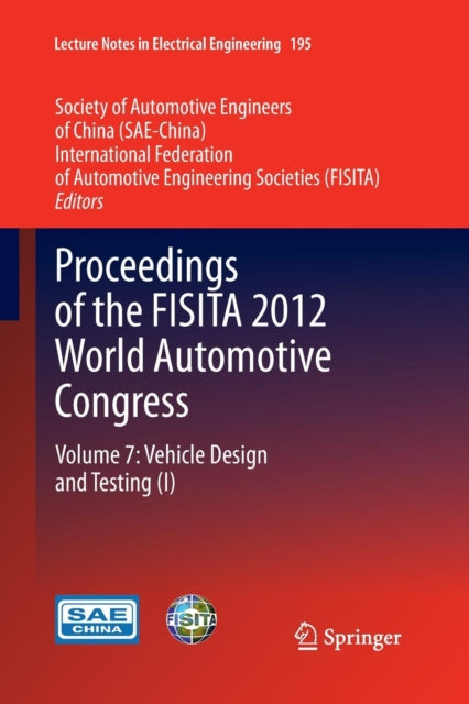 Proceedings of the FISITA 2012 World Automotive Congress: Volume 7: Vehicle Design and Testing (I)
