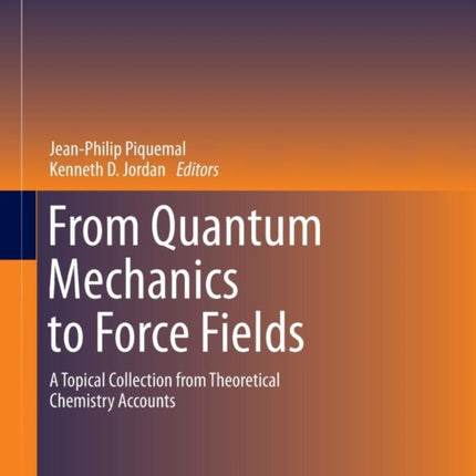 From Quantum Mechanics to Force Fields: A Topical Collection from Theoretical Chemistry Accounts