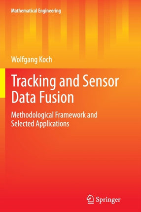 Tracking and Sensor Data Fusion: Methodological Framework and Selected Applications