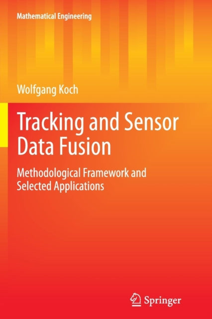 Tracking and Sensor Data Fusion: Methodological Framework and Selected Applications