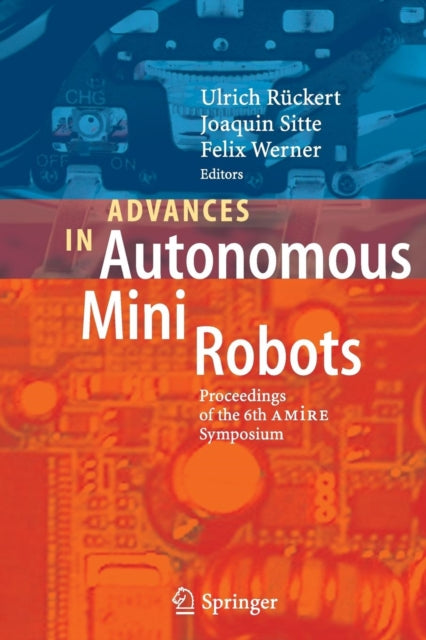 Advances in Autonomous Mini Robots: Proceedings of the 6-th AMiRE Symposium