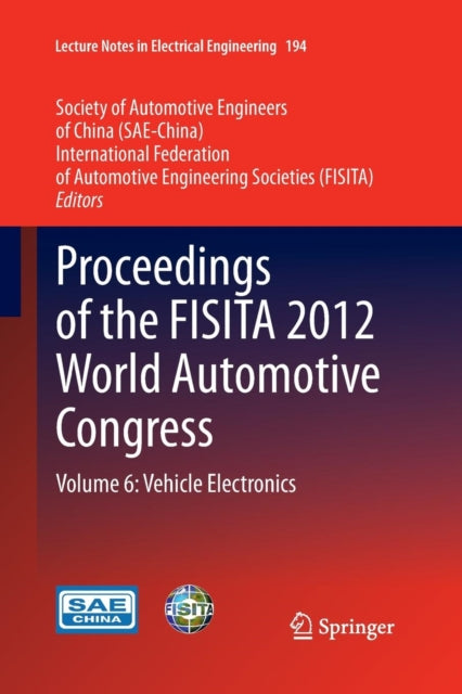Proceedings of the FISITA 2012 World Automotive Congress: Volume 6: Vehicle Electronics