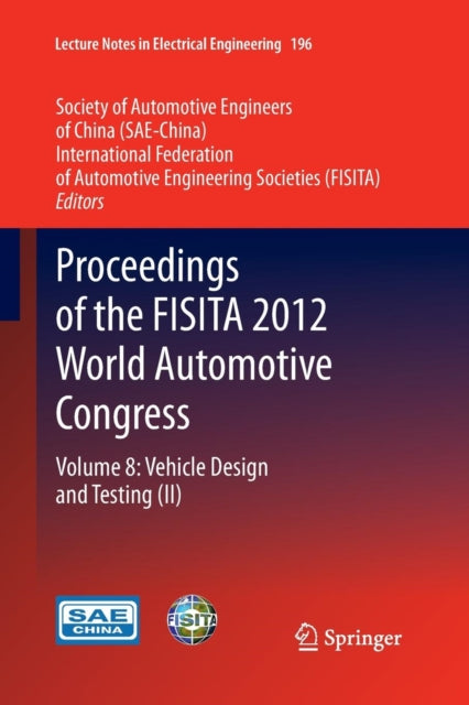 Proceedings of the FISITA 2012 World Automotive Congress: Volume 8: Vehicle Design and Testing (II)