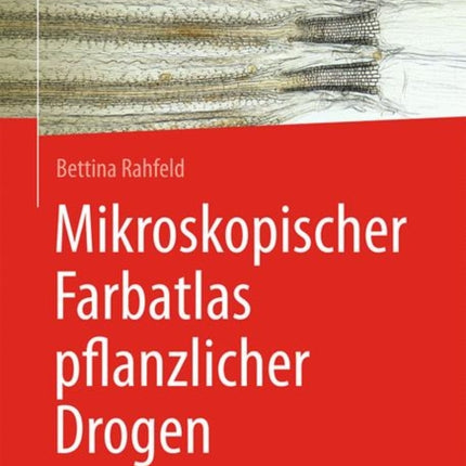 Mikroskopischer Farbatlas pflanzlicher Drogen