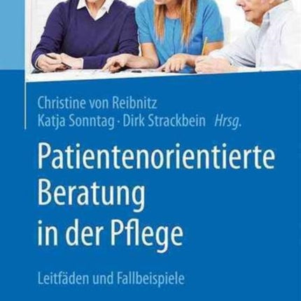 Patientenorientierte Beratung in der Pflege: