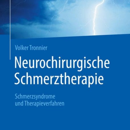 Neurochirurgische Schmerztherapie: Schmerzsyndrome und Therapieverfahren