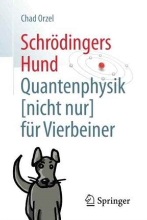 Schrödingers Hund: Quantenphysik (nicht nur) für