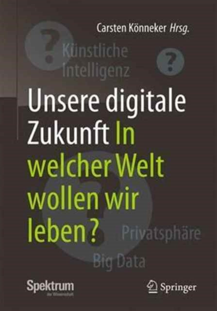 Unsere digitale Zukunft: In welcher Welt wollen wir leben?