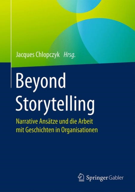 Beyond Storytelling: Narrative Ansätze und die Arbeit mit Geschichten in Organisationen