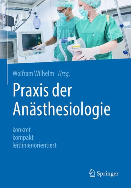 Praxis der Anästhesiologie: konkret - kompakt - leitlinienorientiert