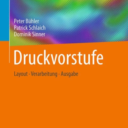 Druckvorstufe: Layout – Verarbeitung – Ausgabe